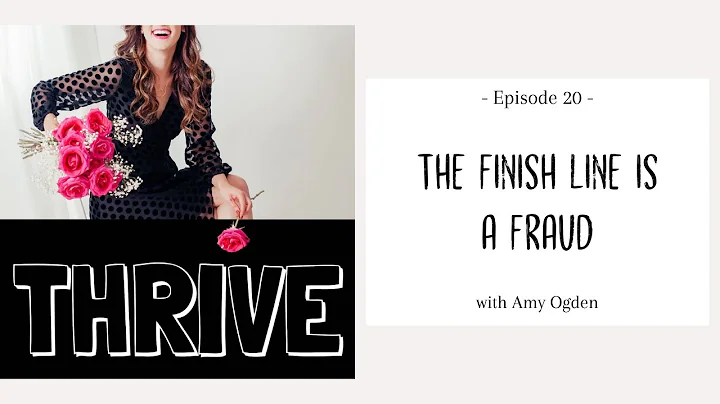 THRIVE, Episode 20 - The Finish Line is a Fraud - ...