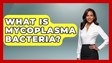 What Is Mycoplasma Bacteria? - Biology For Everyone
