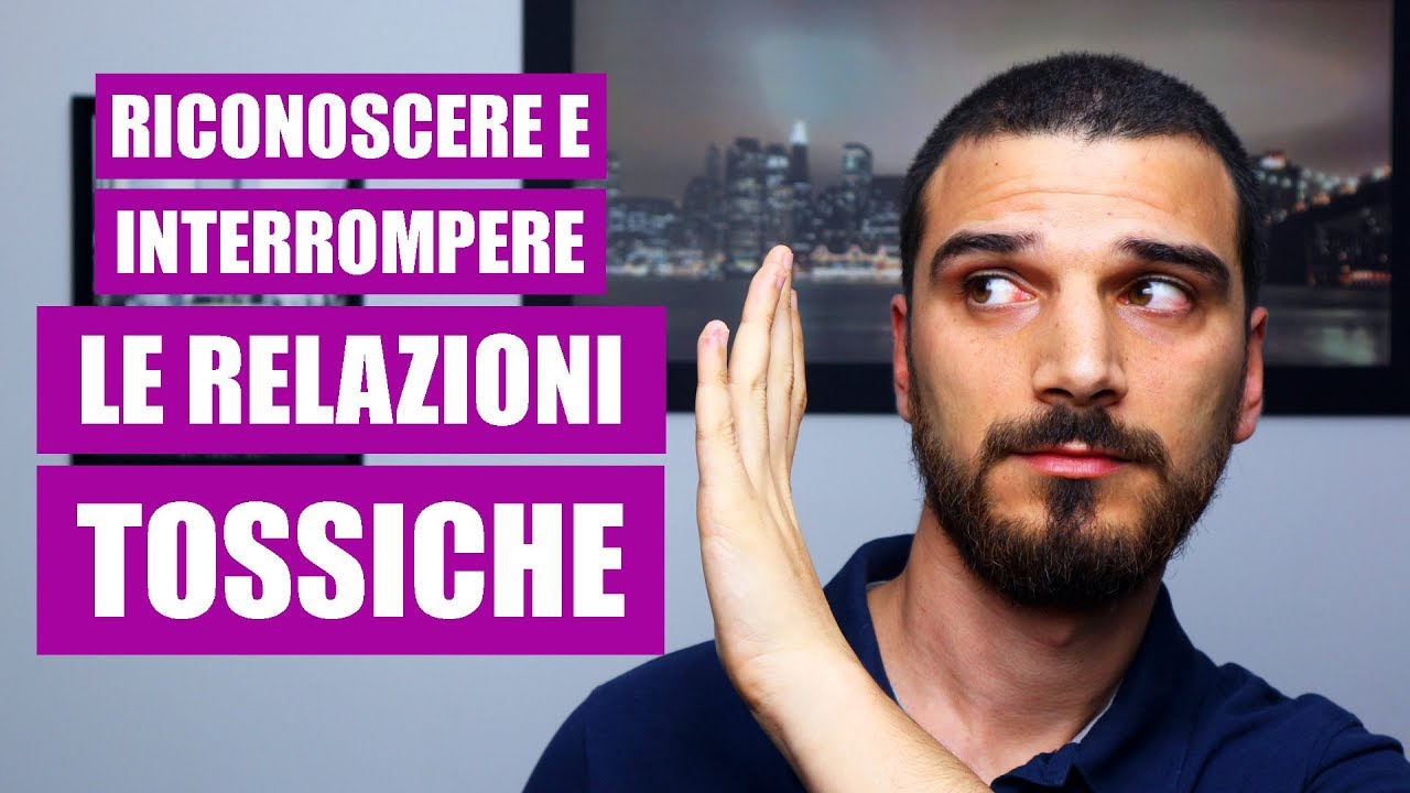Relazioni Tossiche riconoscere e allontanare le persone negative YouTube Relazioni Tossiche riconoscere e allontanare le persone negative YouTube