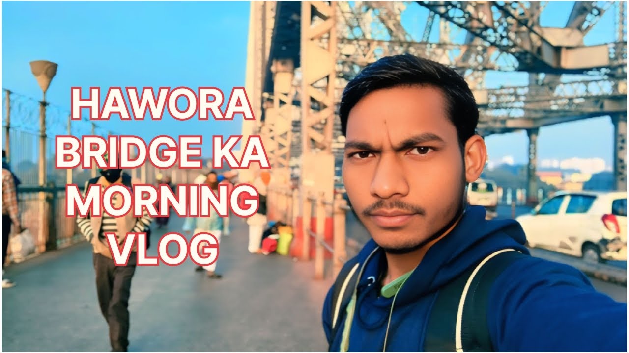 🌉 Exploring the Iconic Howrah Bridge | Kolkata Vlog 🇮🇳