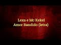 Lexa e Mc Kekel - Amor Bandido (letra/legendado) | Music BR