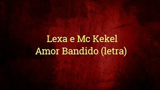 Lexa e Mc Kekel - Amor Bandido (letra/legendado) | Music BR