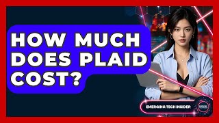 How Much Does Plaid Cost? - Emerging Tech Insider
