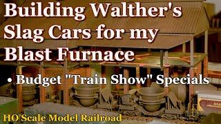 Building Walther's Slag Cars for my Steel Mill Blast Furnace on my HO Scale Model Railroad Layout