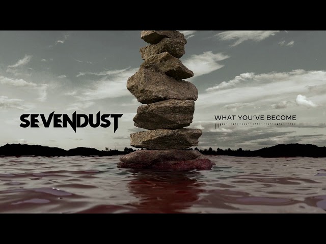 Sevendust - What You've Become