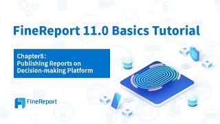 FineReport 11.0 Basics Tutorial - Chapter8:Publishing Reports on Decision making Platform