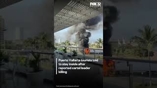 Puerto Vallarta tourists told to stay inside after reported cartel leader killing