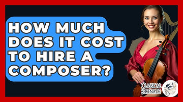How Much Does It Cost To Hire A Composer? - Classical Serenade