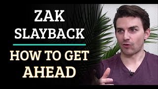 Simulation #364 Zak Slayback - How To Get Ahead