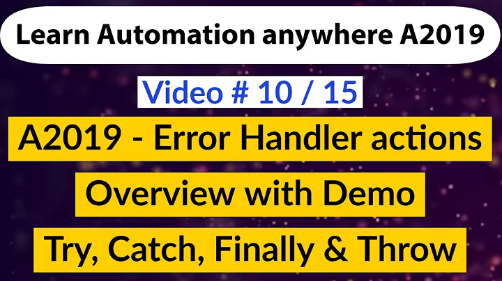 Error Handler - A2019/AA360 Automation anywhere- Try, catch, Finally & Throw actions overview-Error