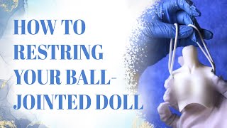 How To Restring Your Ball-Jointed Doll