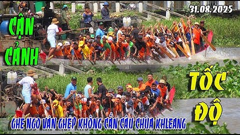 TỐC DỘ GHE NGO VÁN GHÉP KHÔNG CẦN CÂU CHÙA KHLEANG 2025 QUÁ ĐỈNH