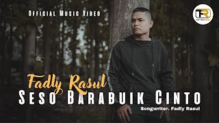 Download lagu SESO BARABUIK CINTO FADLY RASUL LAGU MINANG TERBARU 