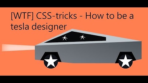 [WTF] CSS-tricks: How to design tesla cybertruck in pure CSS (then apply for a job)