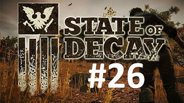 State Of Decay - Walkthrough PART 26
