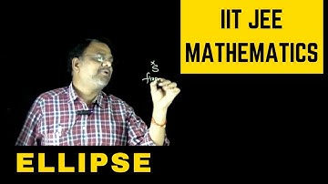 Ellipse | Mathematics | IIT JEE
