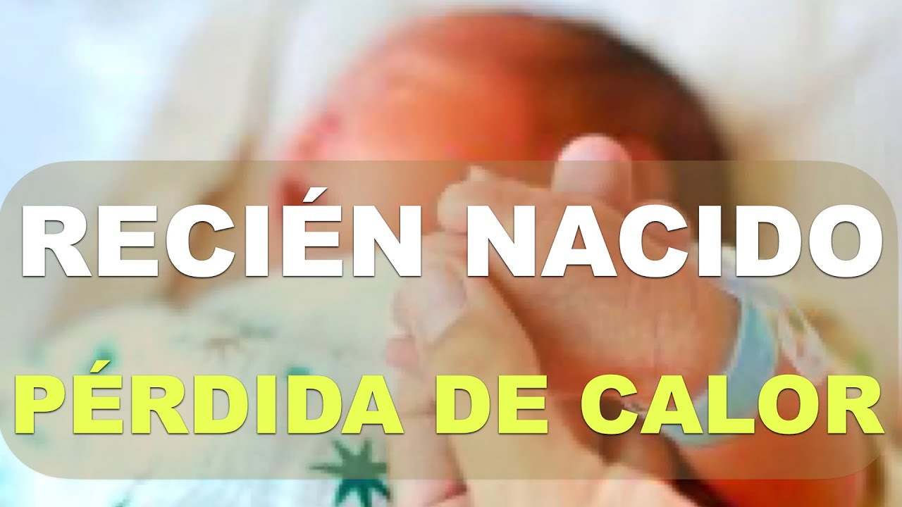 El recién nacido (neonato) y el la pérdida de calor - YouTube