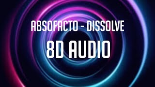 Absofacto - Dissolve 8D Audio