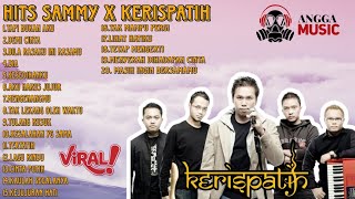 KERISPATIH X SAMMY SIMORANGKIR FULL ALBUM PLAYLIST TERBAIK #01trending #trending #trendingmusic