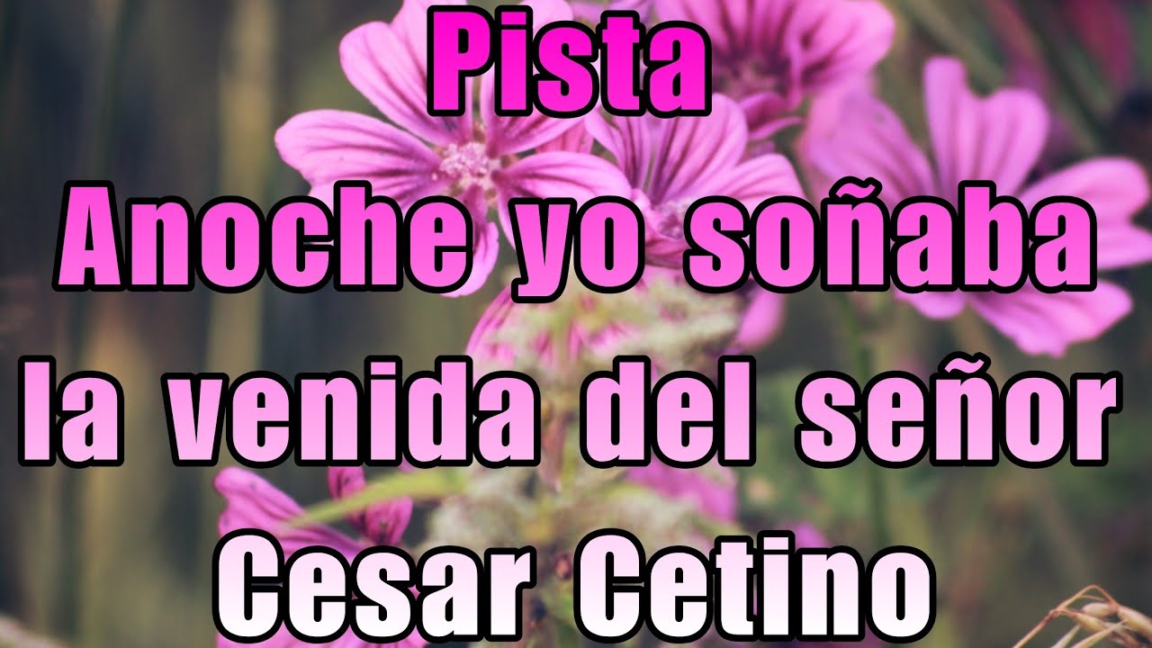 Pista con letra – Anoche yo soñaba la venida del Señor | César Cetino