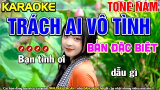 ✔ TRÁCH AI VÔ TÌNH Karaoke Nhạc Sống Tone Nam ( BEAT CHUẨN ) - Tình Trần Organ