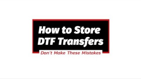 DTF Transfers - How to Store DTF Transfers to Use Later