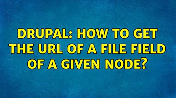 Drupal: How to get the url of a file field of a given node? (2 Solutions!!)