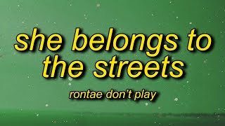 Rontae Don't Play - She Belongs to the Streets (Toxic) Lyrics | throw that a back and let me see you