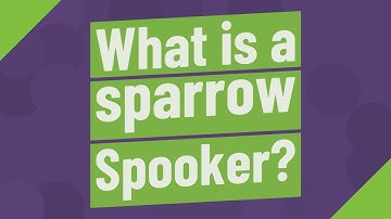 What is a sparrow Spooker?