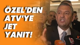 Özgür Özel'den ATV'ye 'akraba ataması' tepkisi: ATV soracaksa AK Parti'ye soracak!