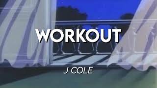 J Cole- Workout(s l o w e d)