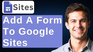 How To Add A Form To Google Sites - Tutorial For Beginners [2025 Guide]