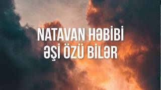 Natavan Həbibi - Əşi, özü bilər (Lyrics, ) Resimi