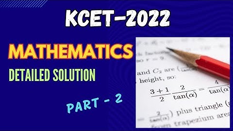 KCET 2022 🚩|Mathematics paper detailed solutions| Part-2