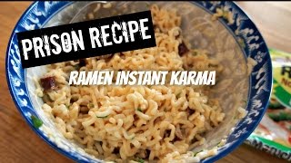 Making Prison Food: Ramen Instant Karma  You Made What?!