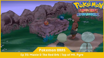 Maxie & The Red Orb On Top of Mt Pyre - Pokemon Omega Ruby And Alpha Sapphire [#35]