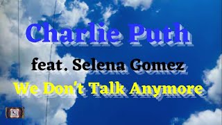Charlie Puth feat. Selena Gomez - We Don't Talk Anymore Lyrics