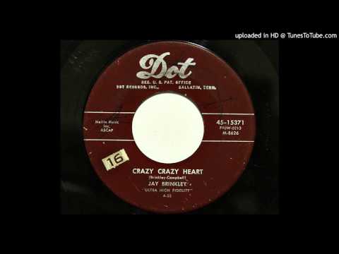 Jay Brinkley — Jay Brinkley - Crazy Crazy Heart (Dot 15371) [1955 rock'n'roll]