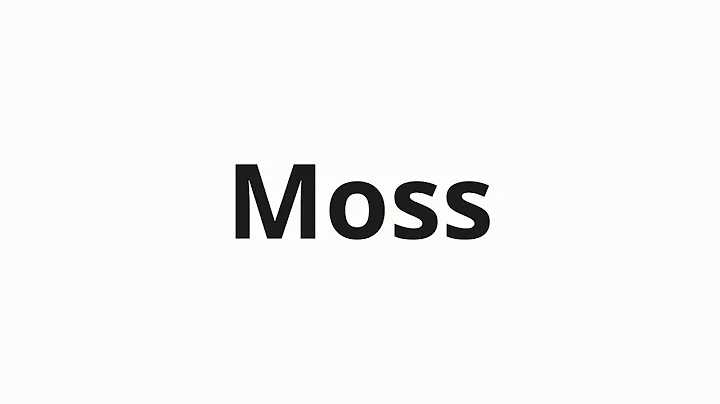 How to pronounce Moss