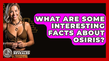 What Are Some Interesting Facts About Osiris? - Ancient Wonders Revealed