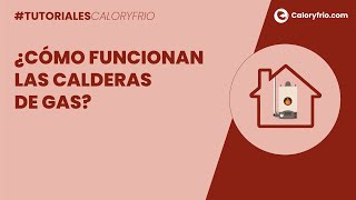 ¿Cómo funcionan las calderas de gas
