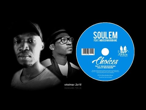 Soulem feat  Mbuso Magubane    Choices Original Mix Video