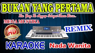 Bukan Yang Pertama Remix Karaoke Mega Mustika HD Audio Nada Wanita