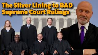 The Silver Lining to BAD Supreme Court Rulings