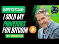 I SOLD My Properties For Bitcoin, Now I am 88% Weighted in BTC | Interview with Gary Cardone.