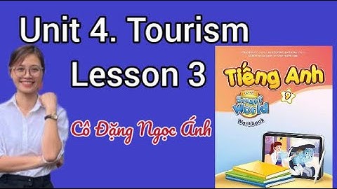 Giải SBT TA lớp 9 i-learn smart world | Unit 4.Tourism | Lesson 3 | Cô Đặng Ngọc Ánh