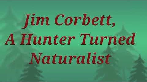 8th English Unit 2(Supplementary) Jim Corbett, A Hunter Turned Naturalist