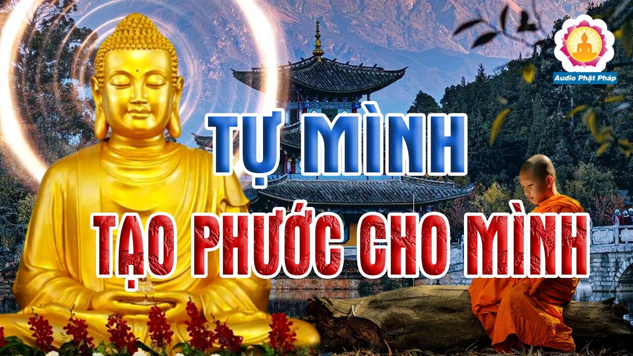 Phật Dạy Cách Tạo Phước Đơn Giản Mà Có Phước Lớn Ai Cũng Nên Làm Để Sống Bình An