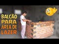 Como fazer balcão para área de lazer? Esse pedreiro ensina de forma simples!