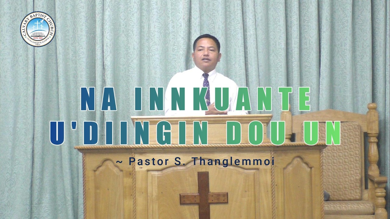 Na innkuante u'diingin dou un  |  Pastor S. Thanglemmoi